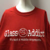 Glass Addict - It's not a hobby anymore T-Shirt