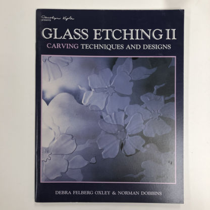 Glass Etching II-Carving Techniques & Designs