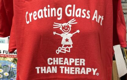 Creating Glass Art - Cheaper Than Therapy T-Shirt