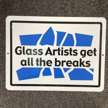 Metal Sign-Glass Artists Gets All The Breaks