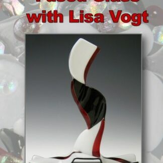 Sculptural Fused Glass With Lisa Vogt - DVD