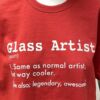 Glass Artist-Normal But Way Cooler T-Shirt - Image 3