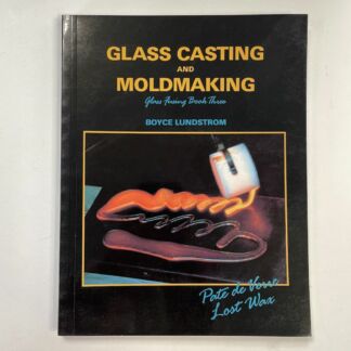 Glass Casting & Mold Making Book Three