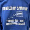 Google Symptons - Need More Glass T-Shirt - Image 3