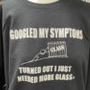 Google Symptons - Need More Glass T-Shirt - Image 5